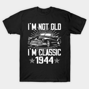 Vintage Classic Car I'm Not Old I'm Classic 1944 T-Shirt